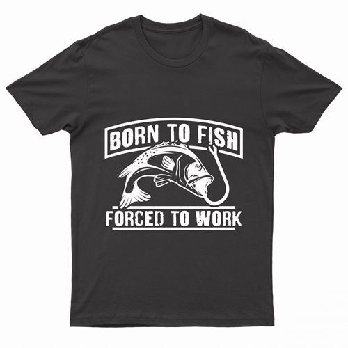 Adults "Born To Fish - Forced To Work" Printed T-Shirt-1